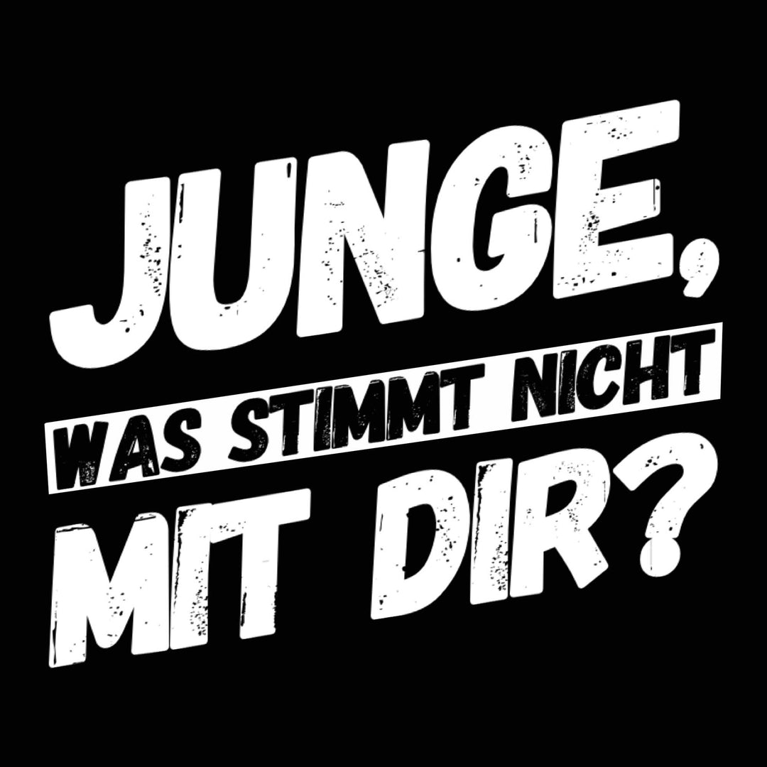 Junge, was stimmt nicht mit dir?